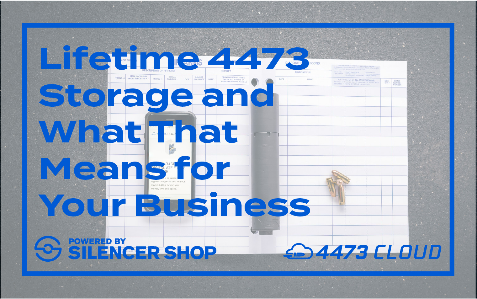 Lifetime 4473 Storage and what that means for FFLs